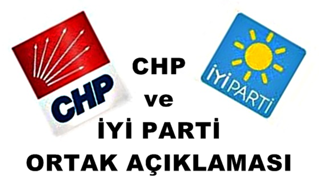 CHP ve İYİ Parti’den Ortak Açıklama