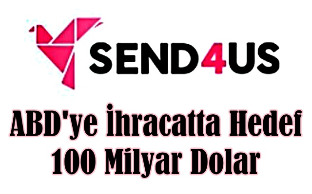 ABD’ye İhracatta Hedef 100 Milyar Dolar