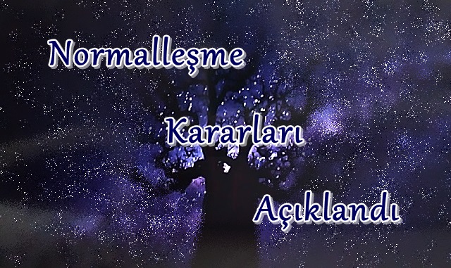 Normalleşme Kararları Açıklandı