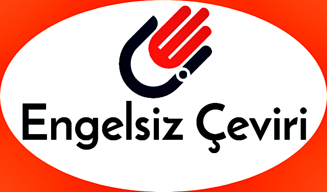 Engelsiz Çeviri Kolaylığı