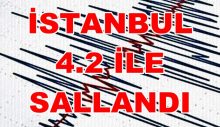 İstanbul 4.2 İle Sallandı