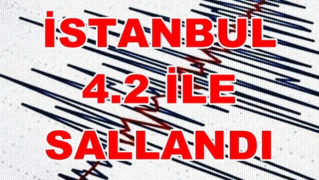 İstanbul 4.2 İle Sallandı