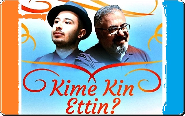 “Kime Kin Ettin” Günümüze Uyarlandı