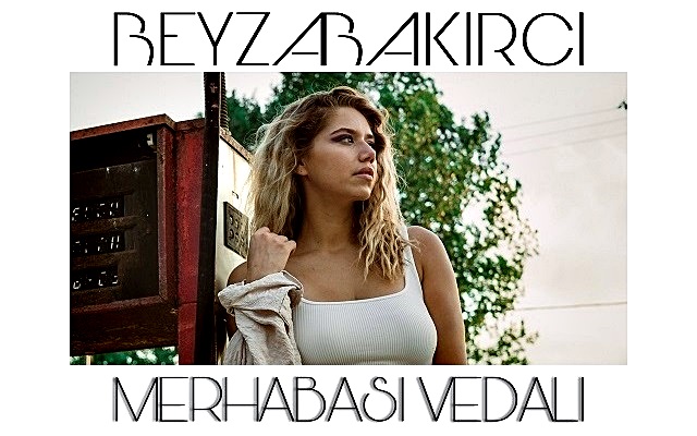 Beyza Bakırcı “Merhabası Vedalı” Çıktı