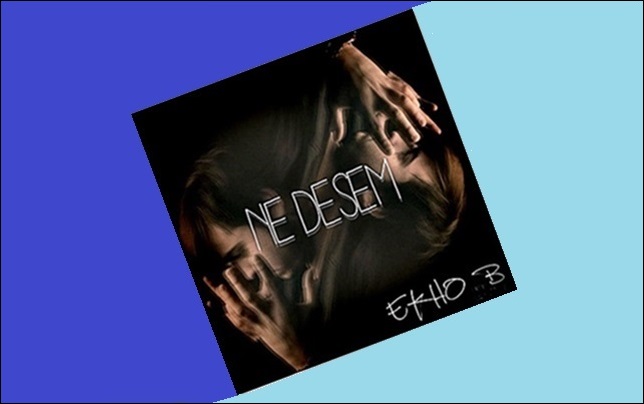 Ekho B’nin Yeni Teklisi “Ne Desem”