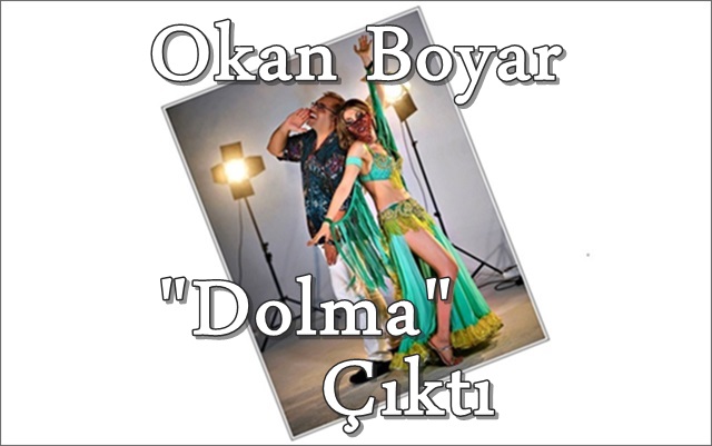 Okan Boyar “Dolma” Çıktı