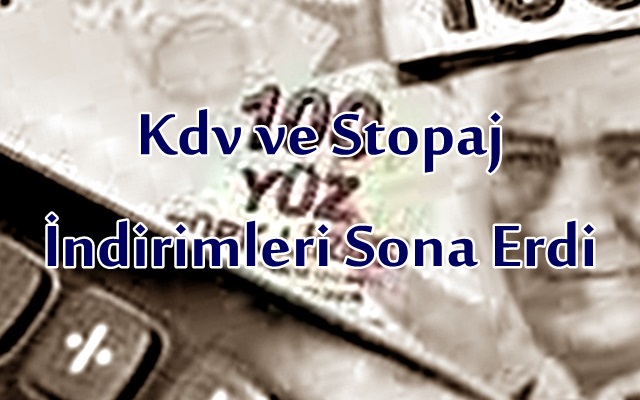 Kdv ve Stopaj İndirimleri Sona Erdi