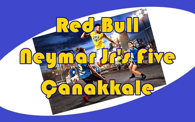 Red Bull Neymar Jr’s Five Çanakkale