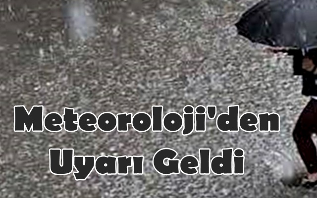 Meteoroloji’den Uyarı Geldi