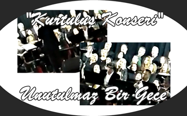 “Kurtuluş Konseri” Unutulmaz Bir Gece