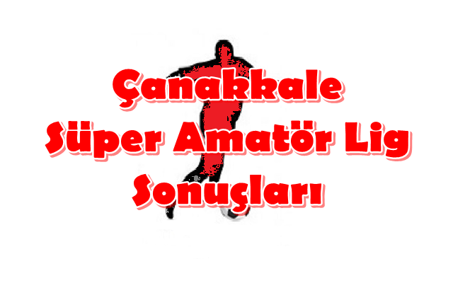 Çanakkale Süper Amatör Lig Sonuçları