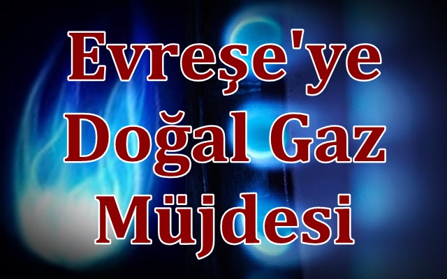 Evreşe’ye Doğal Gaz Müjdesi