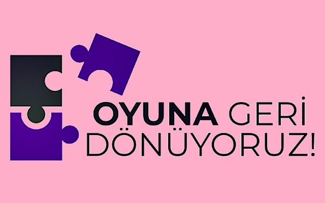 Oyuna Geri Dönüyoruz!