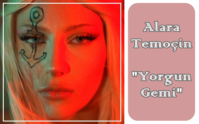 Alara Temoçin “Yorgun Gemi”