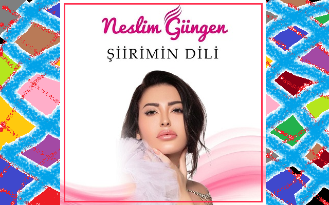 Neslim Güngen “Şiirimin Dili” Çıktı