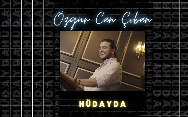 Özgür Can Çoban “Hüdayda” Çıktı