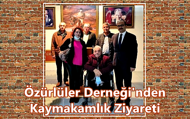 Özürlüler Derneği’nden Kaymakamlık Ziyareti