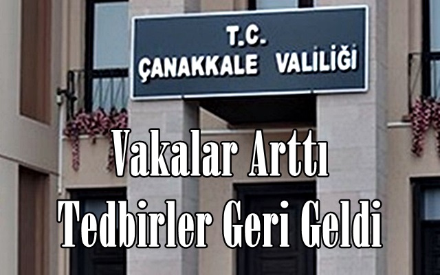 Vakalar Arttı Tedbirler Geri Geldi