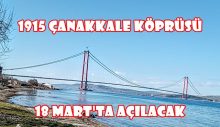 1915 Çanakkale Köprüsü 18 Mart’ta Açılacak