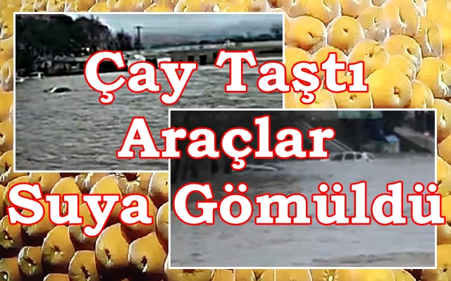 Çay Taştı Araçlar Suya Gömüldü