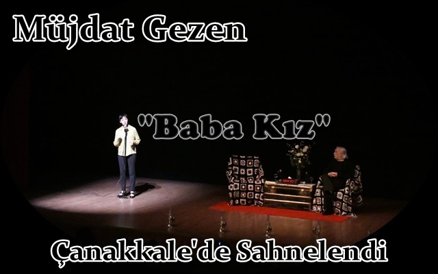 Müjdat Gezen “Baba Kız” Çanakkale’de Sahnelendi