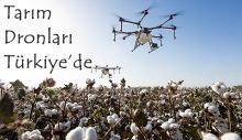 Tarım Dronları Türkiye’de