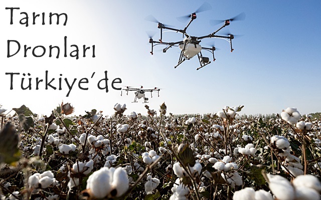 Tarım Dronları Türkiye’de