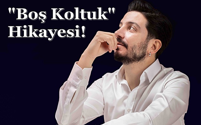 “Boş Koltuk” Hikayesi!