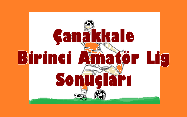 Çanakkale Birinci Amatör Lig Sonuçları