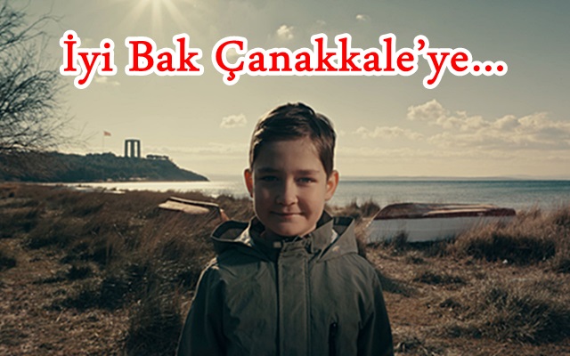 İyi Bak Çanakkale’ye…