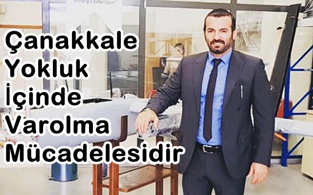 Çanakkale Yokluk İçinde Varolma Mücadelesidir