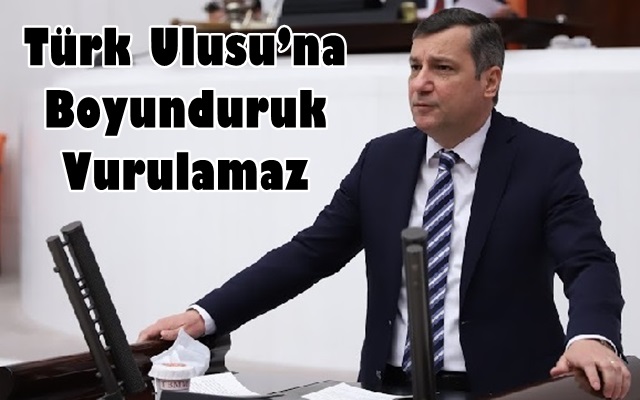 Türk Ulusu’na Boyunduruk Vurulamaz