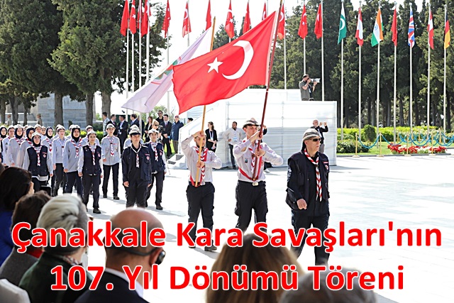 Çanakkale Kara Savaşları’nın 107. Yıl Dönümü Töreni