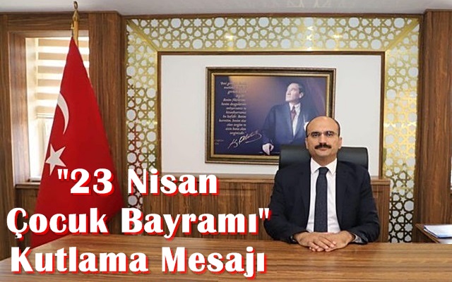 “23 Nisan Çocuk Bayramı” Kutlama Mesajı