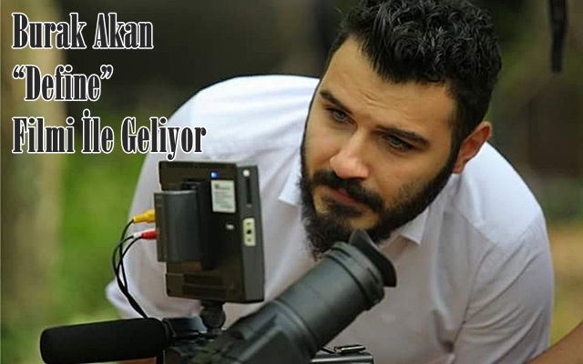 Burak Akan “Define” Filmi İle Geliyor