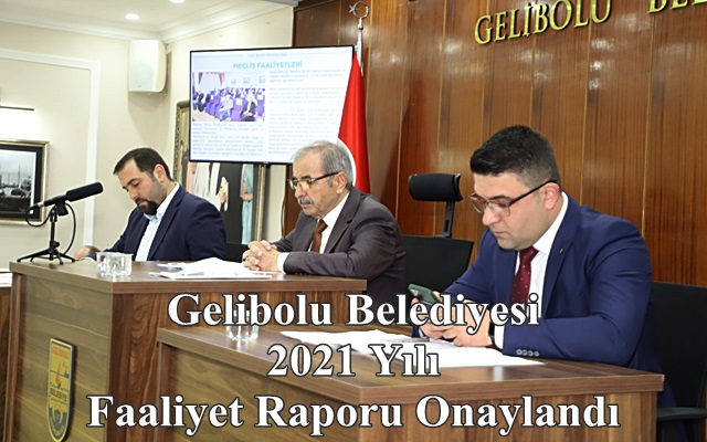 Gelibolu Belediyesi 2021 Yılı Faaliyet Raporu Onaylandı