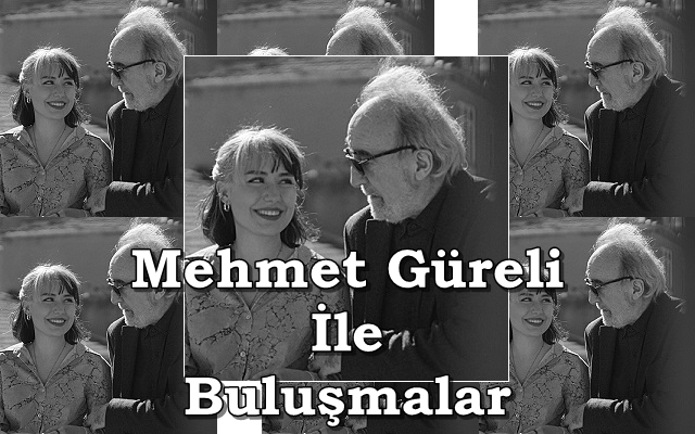 Mehmet Güreli İle Buluşmalar