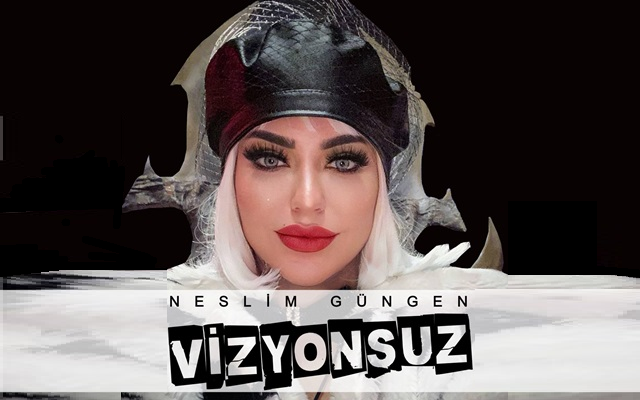 Neslim Güngen “Vizyonsuz” İle Geliyor