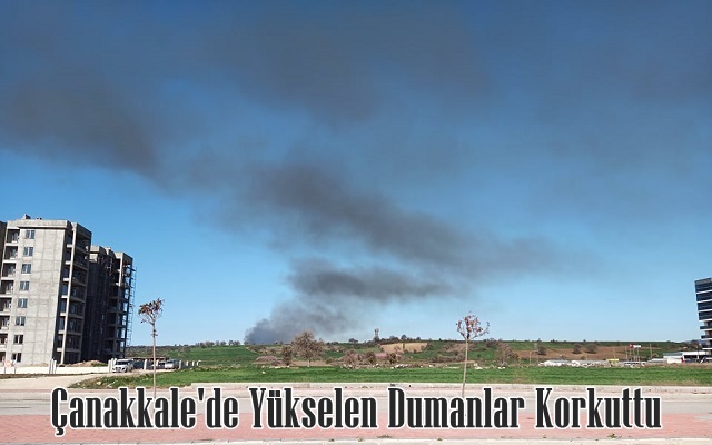 Çanakkale’de Yükselen Dumanlar Korkuttu