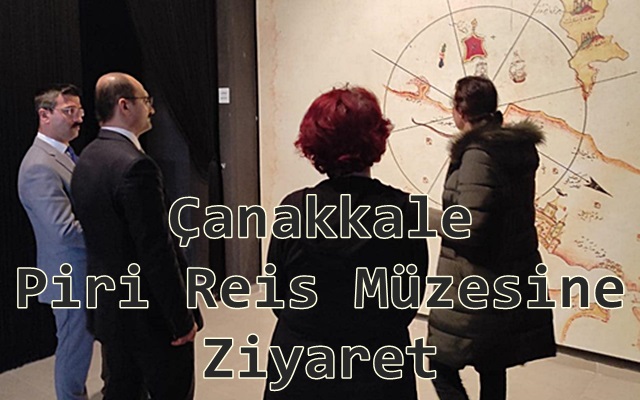 Çanakkale Piri Reis Müzesine Ziyaret