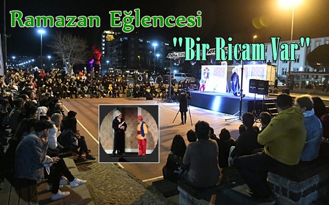 Ramazan Eğlencesi “Bir Ricam Var”