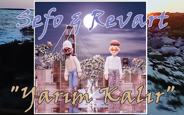 Sefo & Revart “Yarım Kalır”