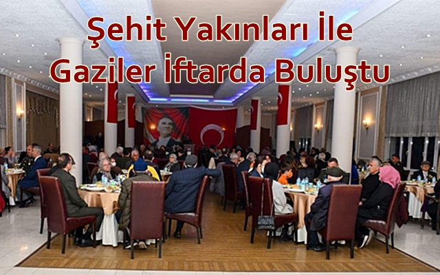 Şehit Yakınları İle Gaziler İftarda Buluştu