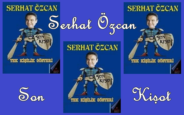 Sahne “Son Kişot” İle Serhat Özcan’ın