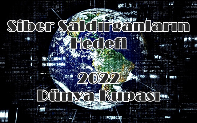 Siber Saldırganların Hedefi 2022 Dünya Kupası