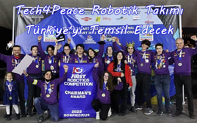Tech4Peace Robotik Takımı Türkiye’yi Temsil Edecek