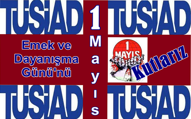 1 Mayıs Emek ve Dayanışma Günü’nü Kutlarız