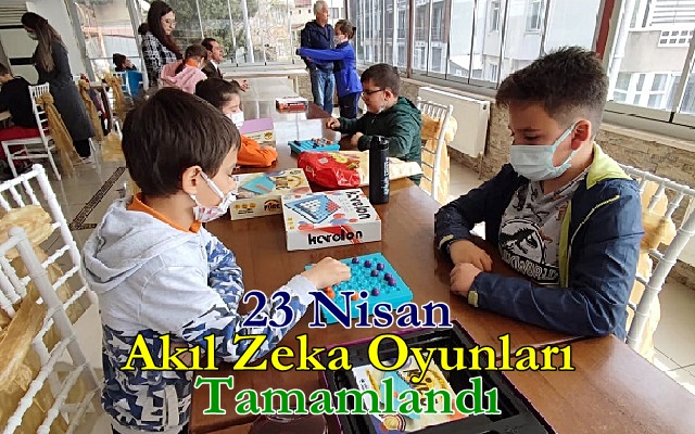 23 Nisan Akıl Zeka Oyunları Tamamlandı