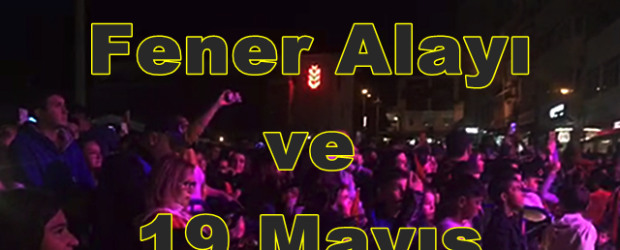 Fener Alayı ve 19 Mayıs Konseri