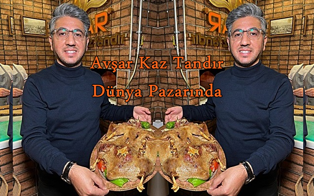 Avşar Kaz Tandır Dünya Pazarında